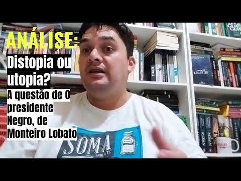 DISTOPIA OU UTOPIA: O PRESIDENTE NEGRO, DE MONTEIRO LOBATO E ADMIRVEL MUNDO NOVO, DE ALDOUS HUXLEY