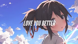 「Nightcore」- Love You Better (Feki feat. GLADES)