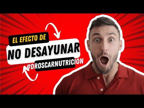 EL EFECTO DE NO DESAYUNAR.