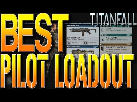 Titanfall TIPS: BEST PILOT LOADOUT SETUP - BEST GUNS, KITS, PERKS IN THE GAME