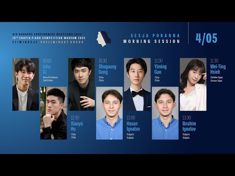 The 19th International Fryderyk Chopin Piano Competition (preliminary round) 1st session, 4.05.2025