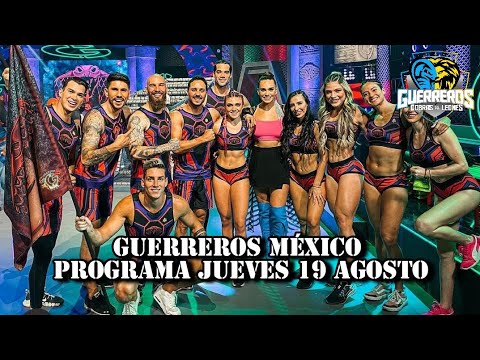 PROGRAMA JUEVES 19 AGOSTO - PARTE 1 // GUERREROS MÉXICO