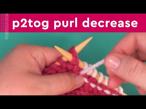 P2tog Easy Decrease %e2%80%a2 Purl Two Together
