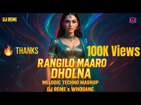 Rangilo Maro Dholna x DJ Reme x Whosane | Melodic Techno Mashup