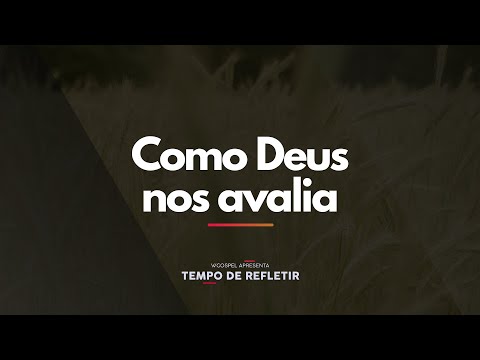 [Tempo de Refletir] Como Deus nos avalia
