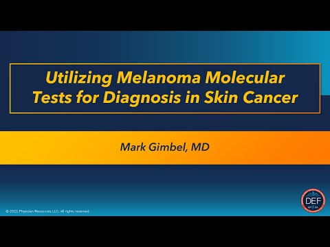Utilizing Melanoma Molecular Tests for Diagnosis in Skin Cancer