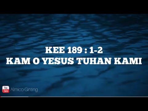KEE GBKP 189 : 1 - 2 " KAM O YESUS TUHAN KAMI " ( KARAOKE + LIRIK )
