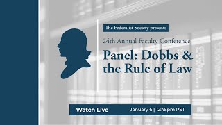 Click to play: Panel: Dobbs & the Rule of Law