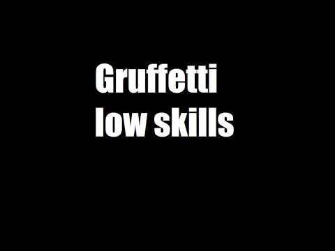 Gruffetti low skills - uL lagshot x3
