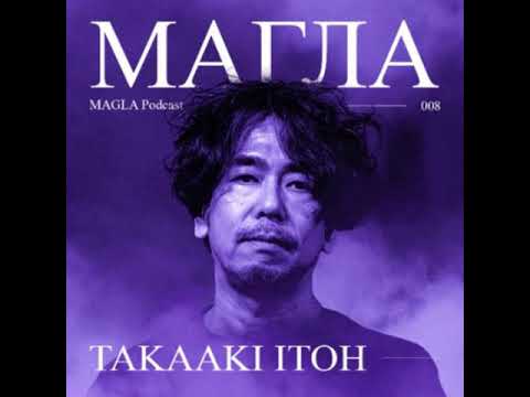 MAGLA Podcast 008 Takaaki Itoh ‐