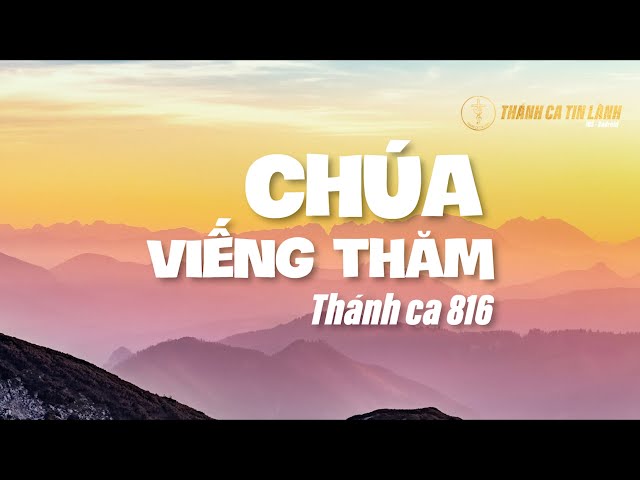 THÁNH CA 816 | CHÚA VIẾNG THĂM | KARAOKE THÁNH CA TIN LÀNH