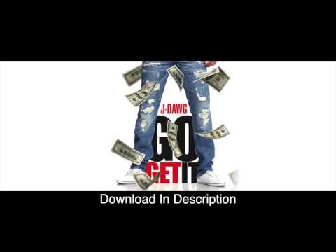 J-Dawg - Go Get It
