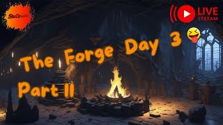 The Forge - Day 3 Part II