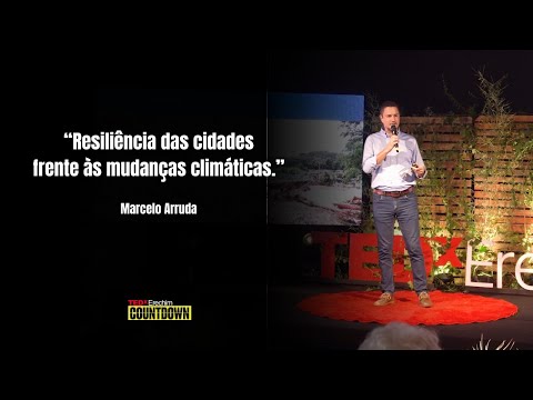 Resiliência das cidades frente às mudanças climáticas | Marcelo Arruda | TEDxErechim