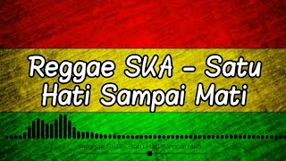 Download lagu Reggae SKA - Satu Hati Sampai Mati [Terbaru] mp3
