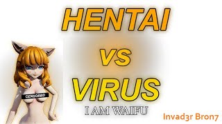 The Mad Lad Returns  - Hentai vs Virus: I  am Waifu