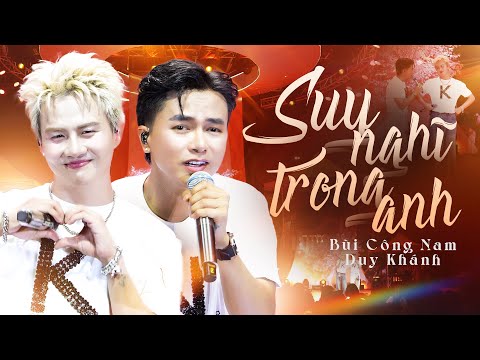 Suy Nghĩ Trong Anh - Bùi Công Nam & Duy Khánh (Bản Đẹp 4K) | Nhà Xương Rồng Concert