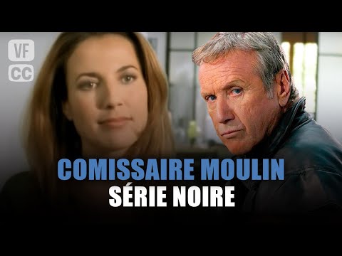 Commissaire Moulin : Série Noire - Yves Renier - Film complet | Saison 7 - Ep 2 | PM