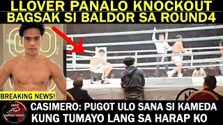BREAKING NEWS: Kenneth Llover PANALO KNOCKOUT si Baldor Sa ROUND 4 | CASIMERO :Pugot Ulo Sana KAMEDA