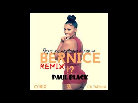 O Mix ft Dji tafinha e Paul Black -Bernice Remix