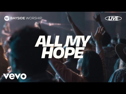 Bayside Worship - All My Hope (Live)
