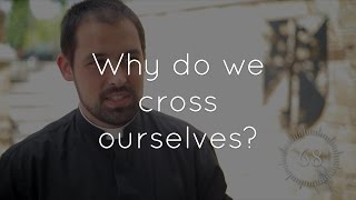 35. Why do Catholics cross themselves?