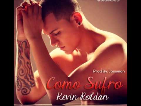 COMO SUFRO - KEVIN ROLDAN (Prod By Jossman) ♪ NUEVO 2013 ♪