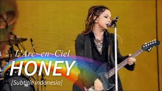 L&#39;Arc~en~Ciel - HONEY | Subtitle Indonesia