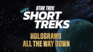 Star Trek: very Short Treks | Holograms All the Way Down | StarTrek.com