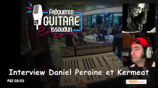 FGI 03/23 Interwiew Daniel Peroine et Kermeat