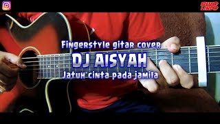 Download lagu DJ AISYAH - JATUH CINTA PADA JAMILA FINGERSTYLE GITAR COVER mp3 Download lagu DJ AISYAH - JATUH CINTA PADA JAMILA FINGERSTYLE GITAR COVER mp3