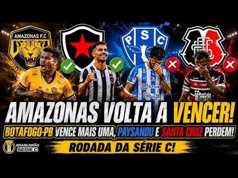 🔥 AMAZONAS VOLTA A VENCER! BOTAFOGO-PB EMBALA | PAYSANDU E SANTA CRUZ TROPEÇAM | SÉRIE C