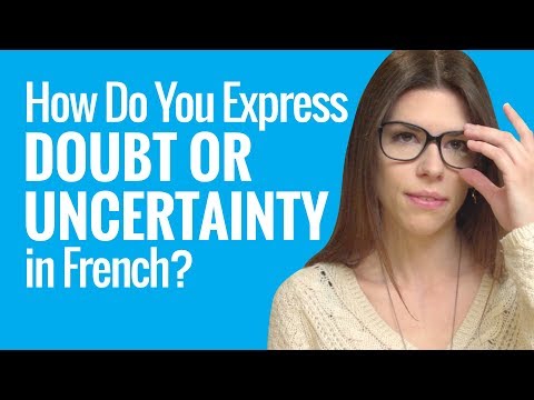 Ask a French Teacher Series 2 #14 - How Do You Express Doubt or Uncertainty in French?