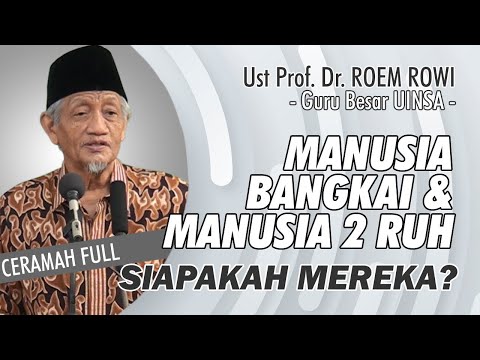 MANUSIA BANGKAI DAN MANUSIA 2 RUH Siapakah Mereka? | Ceramah Menyentuh Hati Ustadz Prof ROEM ROWI