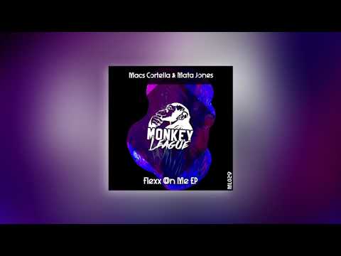 Macs Cortella & Mata Jones - Flex On Me (Original Mix)