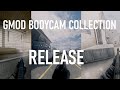 Gmod Bodycam Collection Release