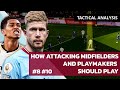 How Attacking Midfielders and Playmakers Should Play in Football 2024 | Tactical Analysis