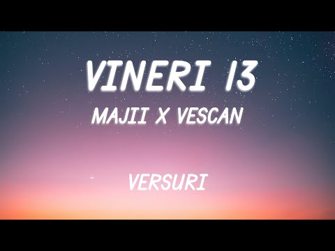 Majii x Vescan - Vineri 13 | Lyric Video