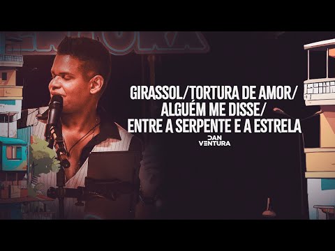 Girassol/Tortura de Amor/Alguém me Disse/Entre a Serpente e a Estrela - Serestada do Dan Ventura