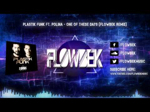 Plastik Funk ft. Polina - One Of These Days (Flowbek Remix)