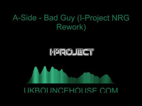 A-Side - Bad Guy (I-Project NRG Rework)