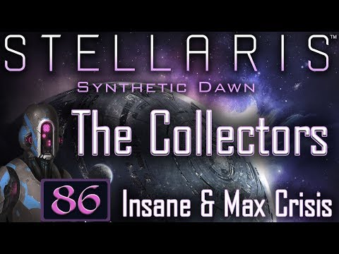 500 Battleships - Stellaris: Synthetic Dawn Let’s Play #86 - The Collectors - Insane & Max Crisis