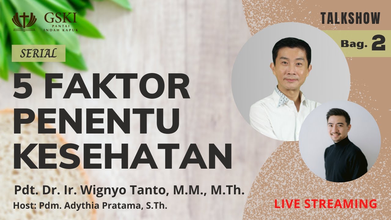 Bagian 2. – 5 Faktor Penentu Kesehatan – Pdt. Dr. Ir. Wignyo Tanto, M.M., M.Th.