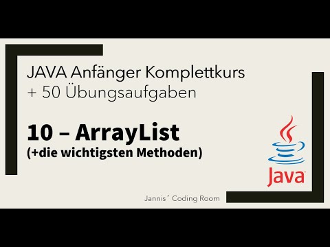 10 – JAVA Anfänger Komplettkurs/Übungen – ArrayList (+die wichtigsten Methoden)