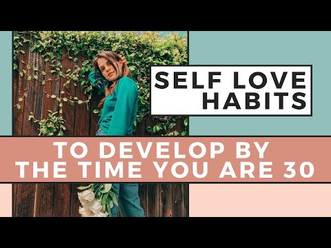 SELF LOVE by 30 🌻 5 Self Love Habits To Develop By The Time You Are 30 Video