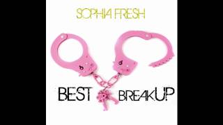 Sophia Fresh - Best Breakup - NEW 2011