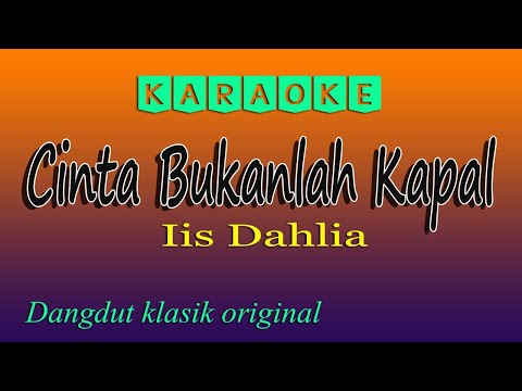 KARAOKE CINTA BUKANLAH KAPAL - IIS DAHLIA