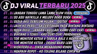 Download lagu DJ TIKTOK TERBARU 2025🎵DJ JANGAN TUNGGU LAMA LAMA🎵DJ SO ASU NAYKILLA X MELODY DORA DORA ||FULL ALBUM mp3
