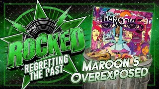 Maroon 5 – Overexposed | Regretting The Past | Rocked