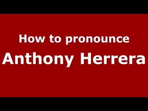 How to pronounce Anthony Herrera (American English/US)  - PronounceNames.com